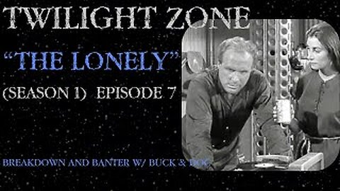 TWILIGHT ZONE----- "The Lonely" Episode 7 (Season 1) Breakdown & Banter