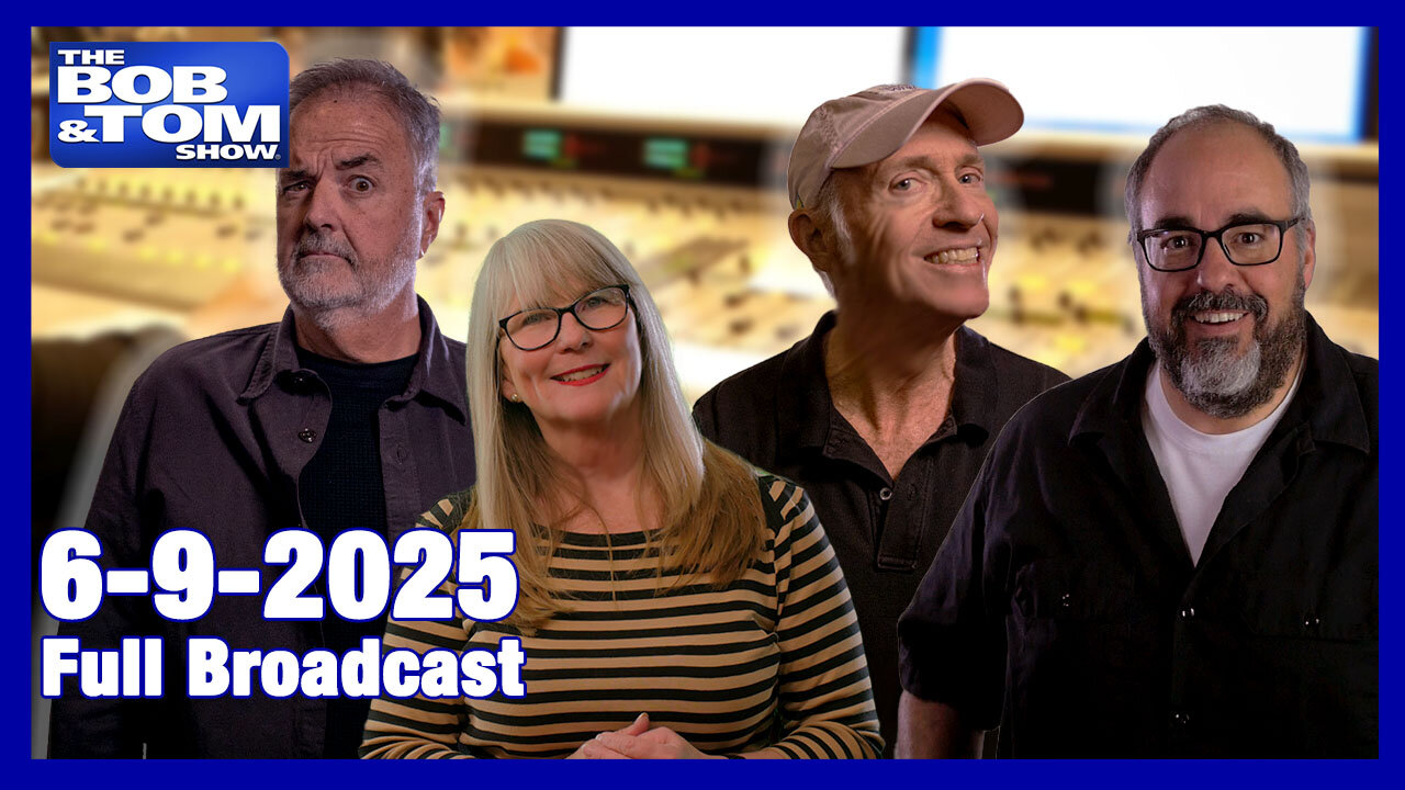 The Bob and Tom Show Jun 9, 2025