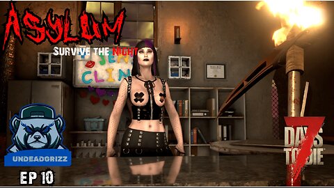 7 Days to Die Asylum | Ep10 – NEW TRADER NYMPHADORA!