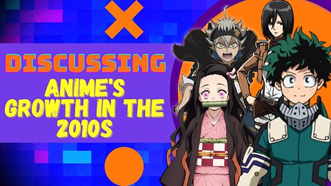 Anime's Unstoppable Growth in the 2010s
