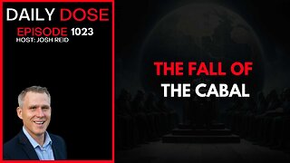 The Fall of The Cabal | Ep. 1023 The Daily Dose