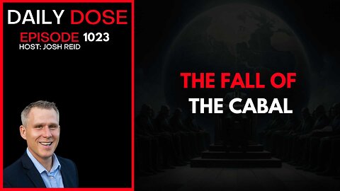 The Fall of The Cabal | Ep. 1023 The Daily Dose