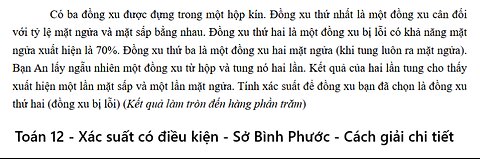 Sở Bình Phước: Có ba đồng xu được đựng trong một hộp kín. Đồng xu thứ nhất là một đồng xu cân đối