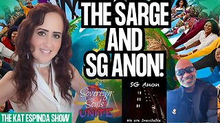 Sovereign Souls Unite with "THE SARGE & SG ANON" Do Not Miss!!!