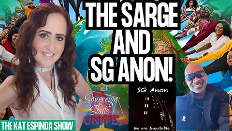 Sovereign Souls Unite with "THE SARGE & SG ANON" Do Not Miss!!!
