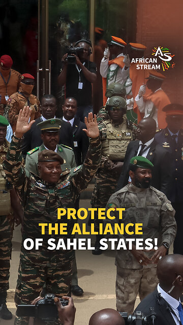 PROTECT THE ALLIANCE OF SAHEL STATES!