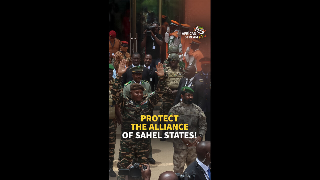 PROTECT THE ALLIANCE OF SAHEL STATES!