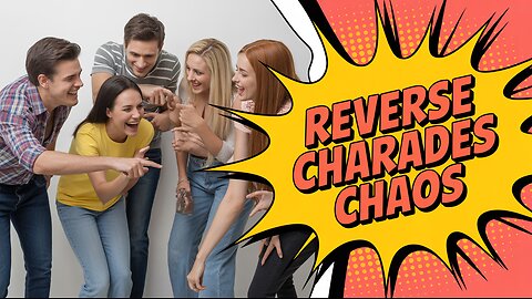 Can You Survive Backwards Charades With Friends?