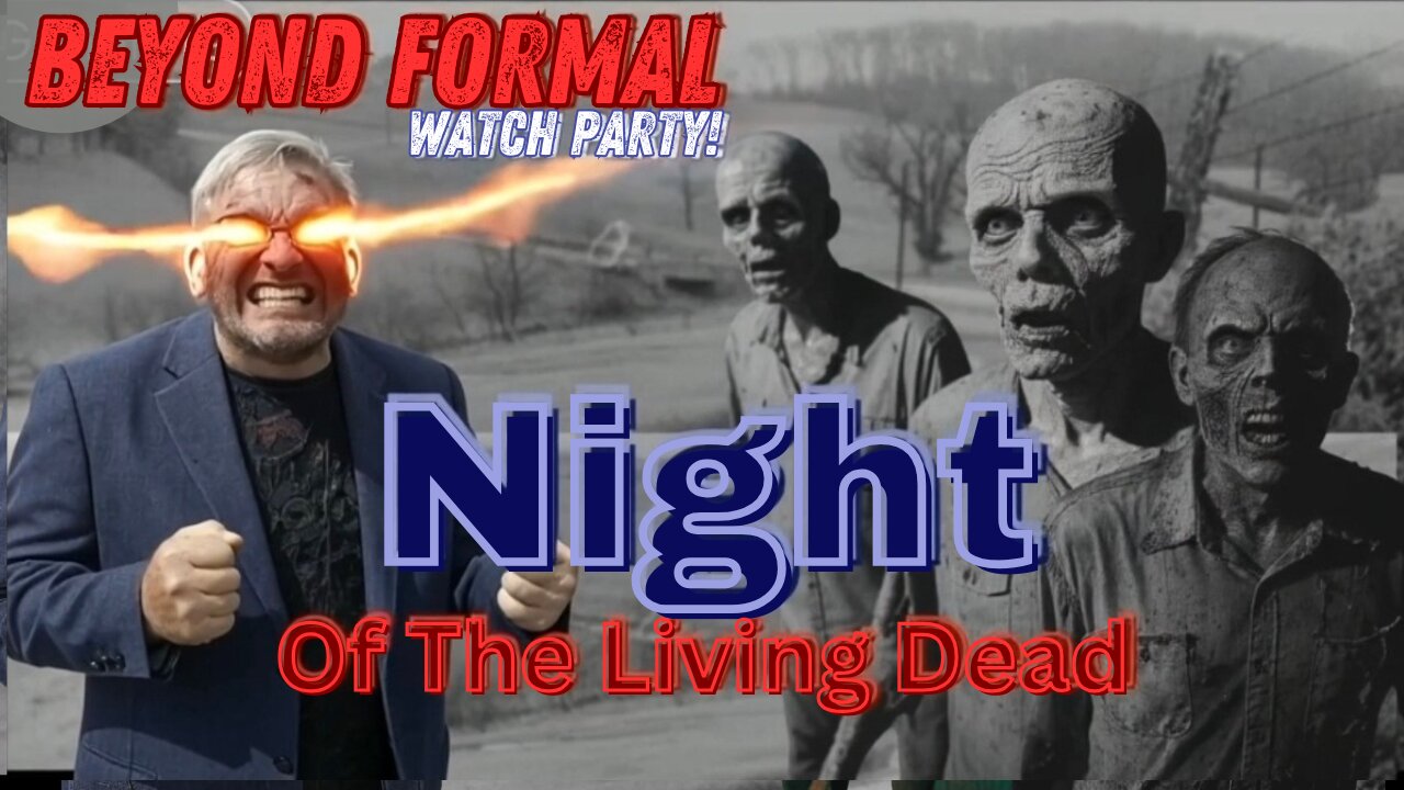Beyond Formal Watch Party! | Night of the Living Dead