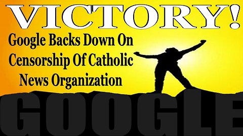 VICTORY! Tech Giant Backs Down On Censorship Of Catholic News Organization