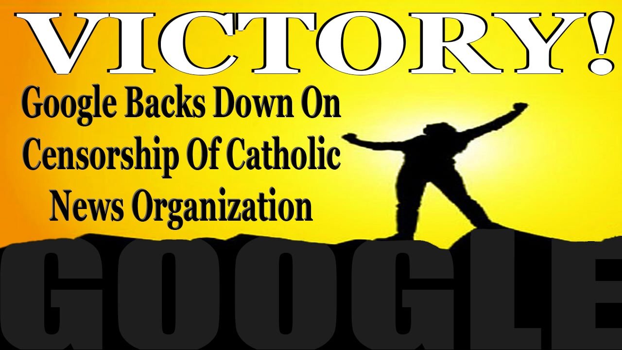 VICTORY! Tech Giant Backs Down On Censorship Of Catholic News Organization