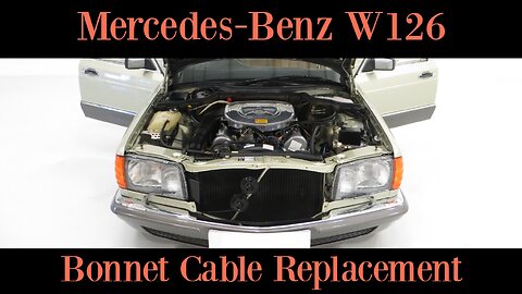 Mercedes Benz W126 - How to replace the bonnet Hood Cable tutorial
