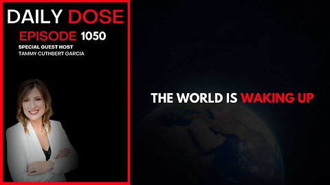 The World Is Waking Up | Ep. 1050 The Daily Dose