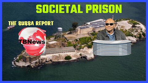 SOCIETAL PRISON Q&A & The Bubba Report