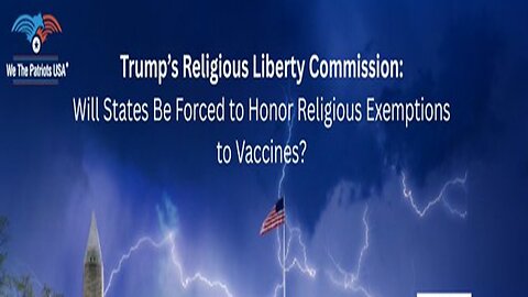 By We the Patriots: "Will President Trump Force States to Restore Religious Exemptions?"