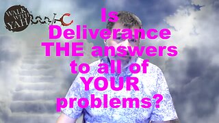Is Deliverance the answer to all of your problems? / WWY Q&A 59