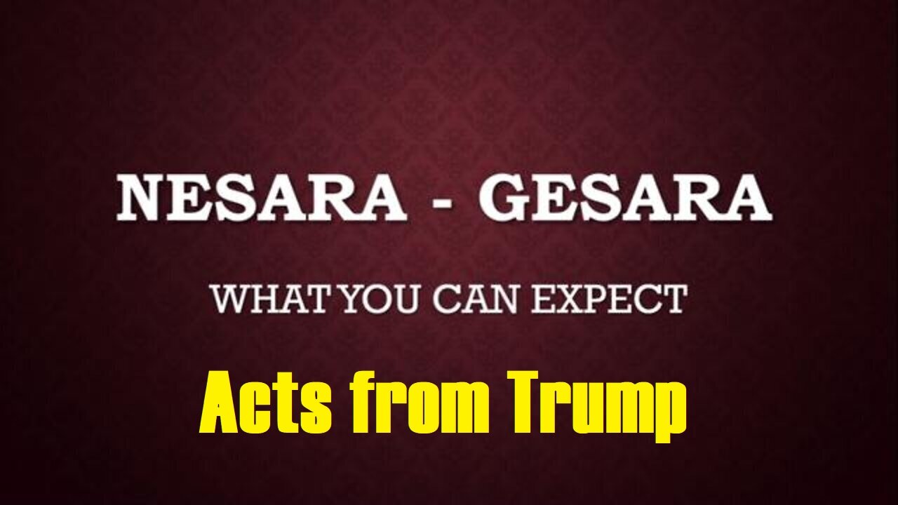 NESARA/ GESARA Acts from Trump