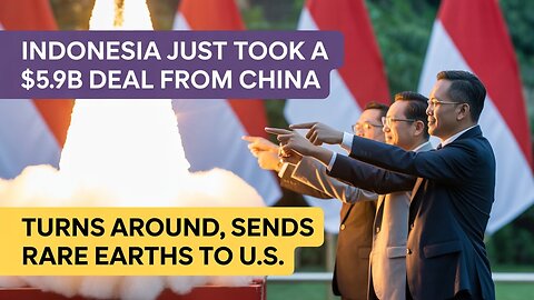 China’s Surprising Move ! Indonesia Gets $5.9B Deal from China, Then Sends Rare Earths to U.S. !