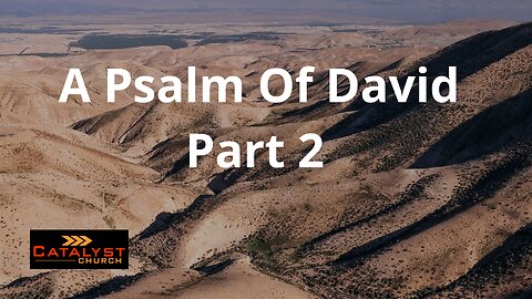 A Psalm of David - Part 2