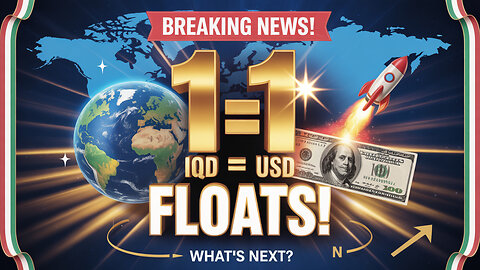 Breaking News Iraqi Dinar FLOATS at 1 to 1! 🌍 What's Next for the IQD 💥 IQD Today News