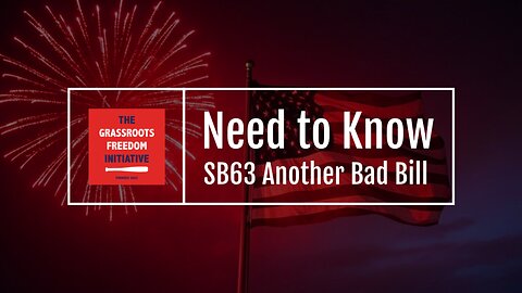 EPISODE: SB63 Another Bad Bill • GFI's "Need to Know" Series