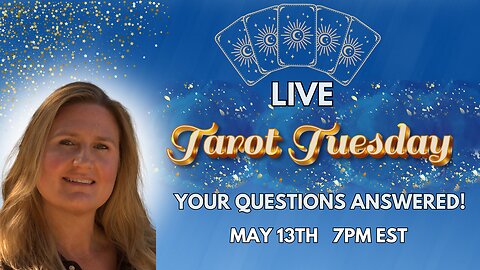 TAROT READINGS LIVE! TAROT TUESDAY MAY 13TH 7PM EST