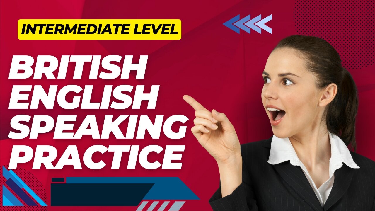 British English Speaking Practice – Intermediate Level