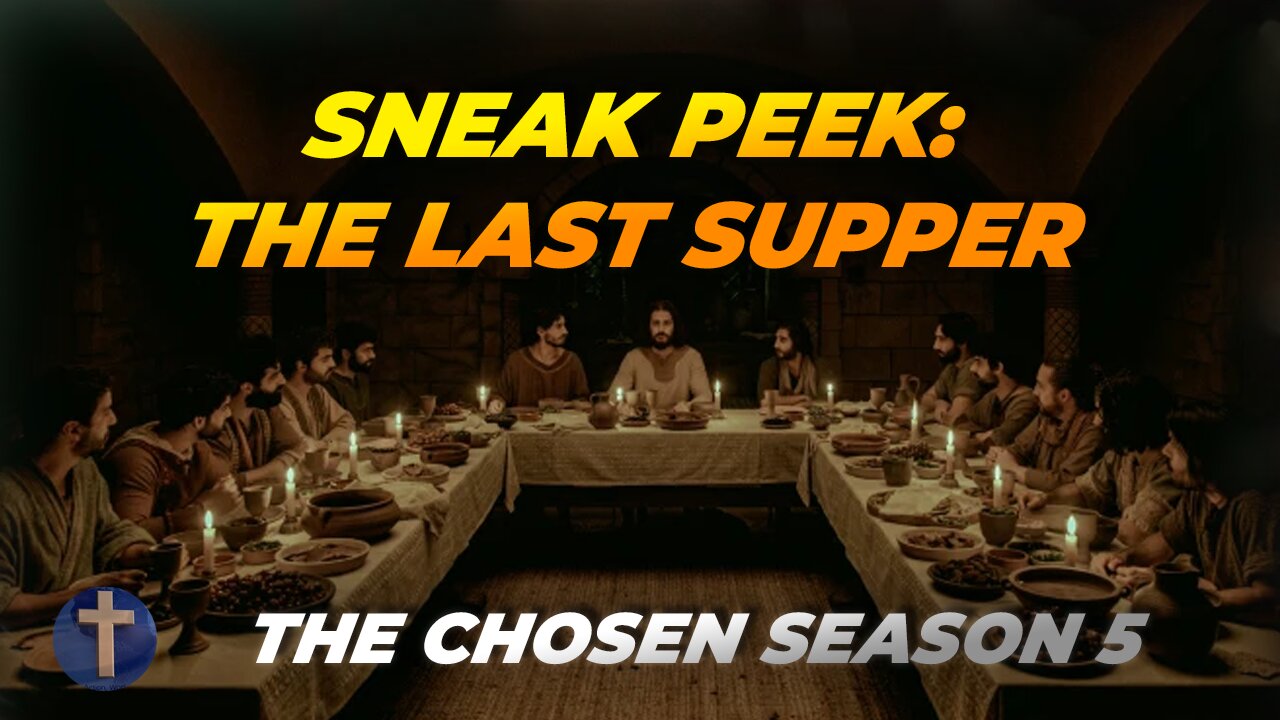 The Chosen Season 5 Sneak Peek: Last Supper Moment!