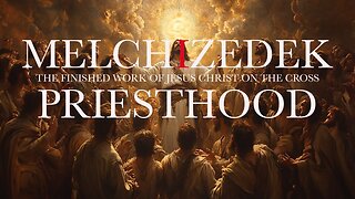 JESUS & The Melchizedek Priesthood - Christopher Brock