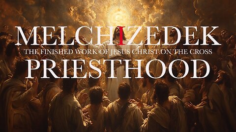 JESUS & The Melchizedek Priesthood - Christopher Brock