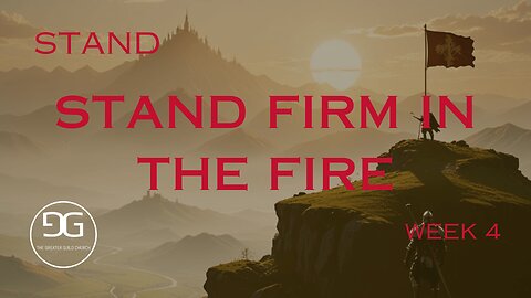 Stand Firm in the Fire | Week 5 | Stand