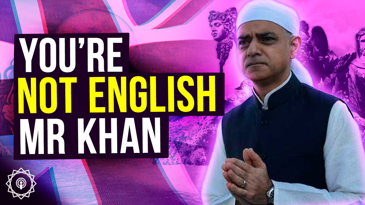 Sadiq Khan Is Not an Englishman