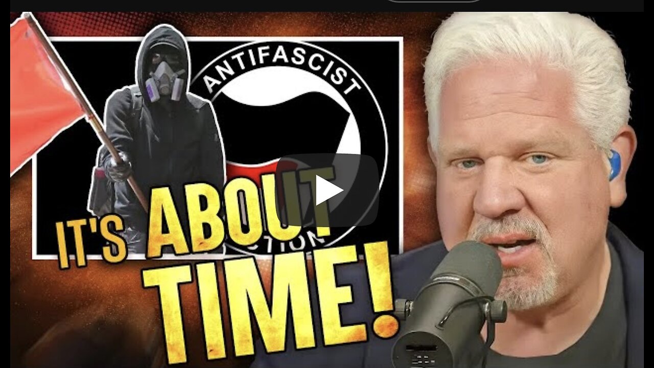 Glenn Beck ~ ANTIFA Named 'TERRORIST GROUP' and Here's Why it's NOT Debatable!