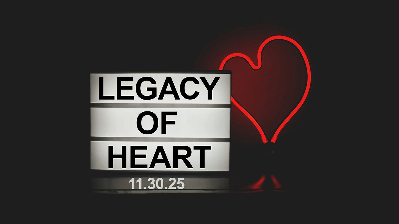 Legacy of Heart - Sun 11/30/25