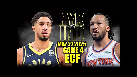 New York Knicks vs Indiana Pacers Full Game 4 Highlights - May 27, 2025 | NBA Playoffs
