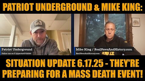 Patriot Underground & Mike King: Situation Update 6.17.25