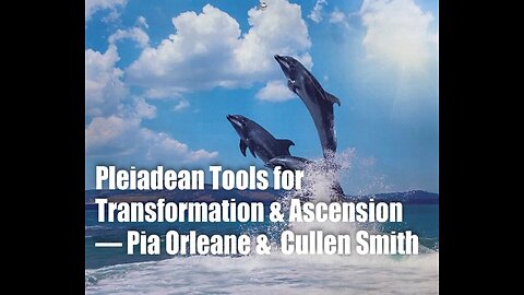 Pleiadean Tools For Transformation and Ascension– Pia Orleane and Cullen Smith
