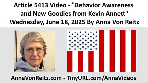 Article 5413 Video - Behavior Awareness and New Goodies from Kevin Annett By Anna Von Reitz