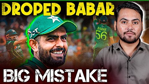 Dropping Babar Azam Proved to Be a Huge Mistake for Pakistan