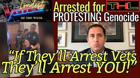 The LOUDEST VOICE of the Week | Lt. Col Anthony Aguilar ARRESTED for Anti-Genocide Disruption