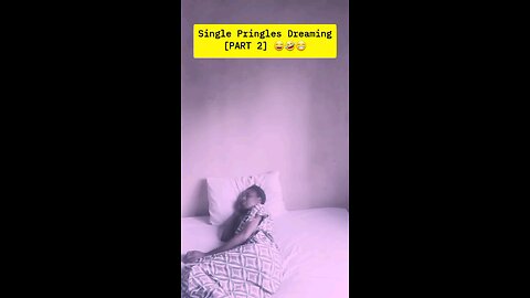 Single Pringles Dreaming [PART 2] 😄🤣😁