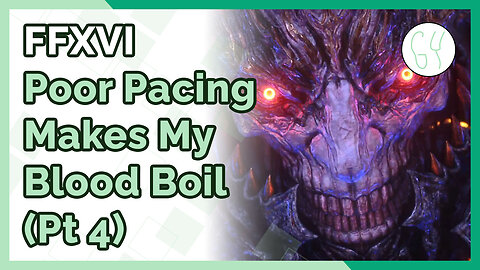 Terrible Pacing | FFXVI - The Worst Masterpiece I've Played (Pt 4) [Review + Commentary]