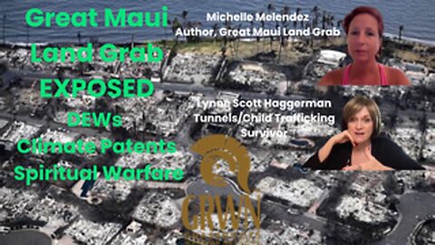 Great Maui Land Grab EXPOSED | Michelle Melendez on DEWs, Climate Patents & Spiritual Warfare