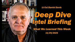 Deep Dive Intel Breifing What We Learned This Week /Lt Col Daniel Davis
