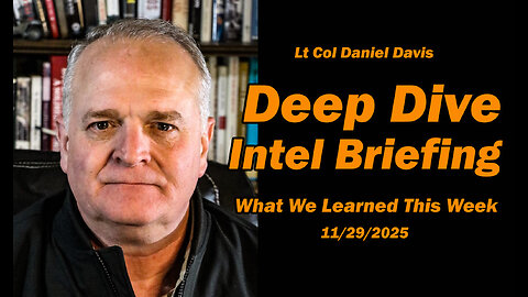 Deep Dive Intel Breifing What We Learned This Week /Lt Col Daniel Davis