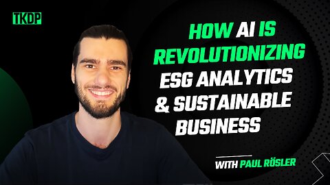 How AI is Revolutionizing ESG Analytics & Sustainable Business | Paul Rösler | Ep. 70