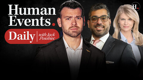 HUMAN EVENTS DAILY WITH JACK POSOBIEC