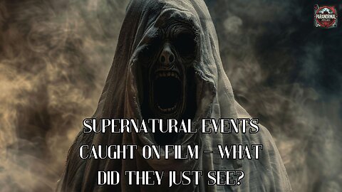 Supernatural Events Caught on Film – What Did They Just See?