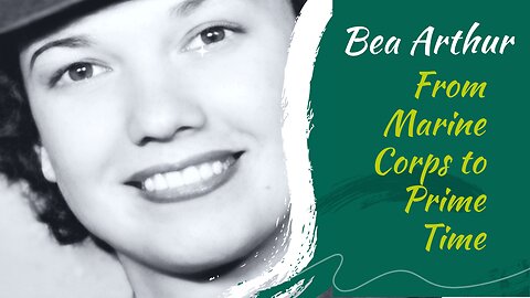 Bea Arthur: From Marine Corps to Prime Time
