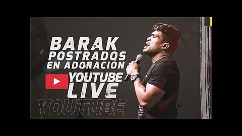 Grupo Barak - En Vivo Postrados En Adoración - ¡Concierto Completo.